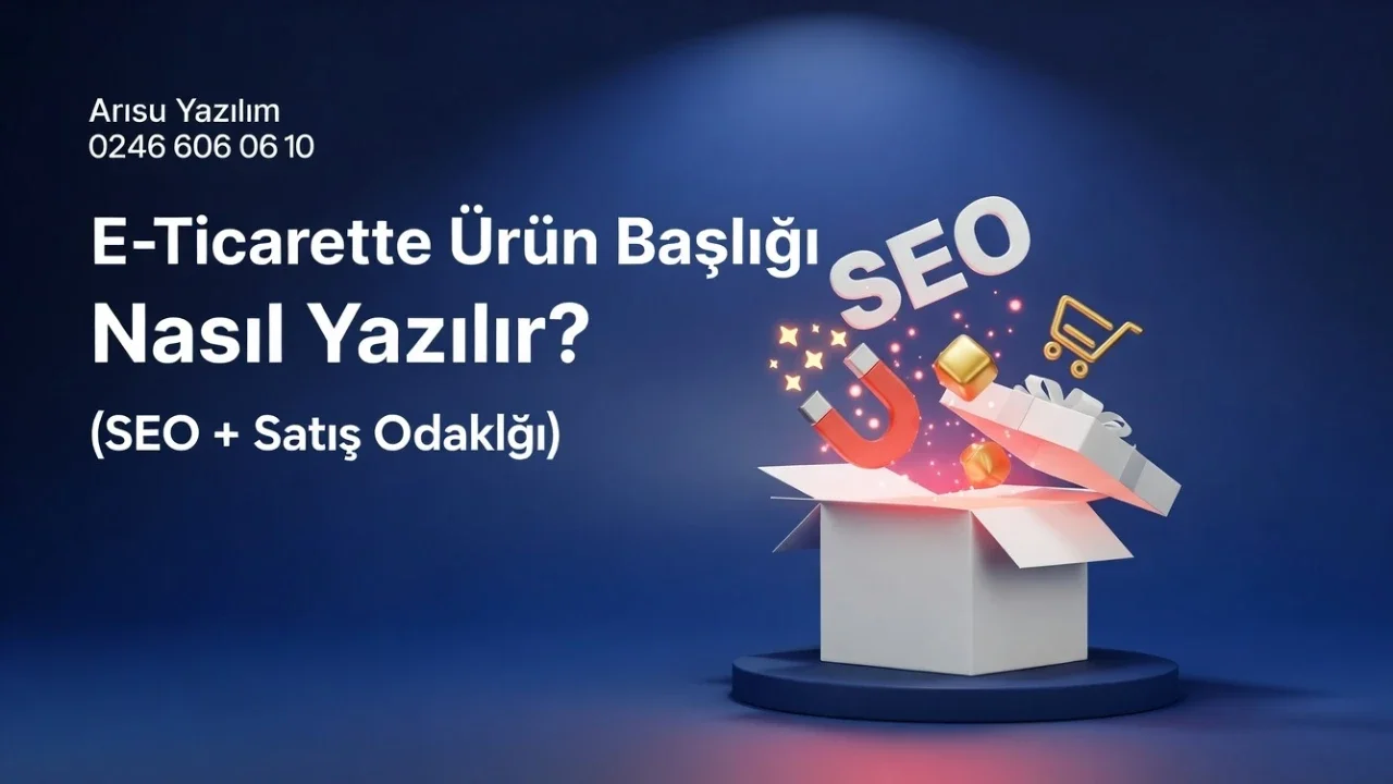 E-Ticarette Ürün Başlığı Nasıl Yazılır? (SEO + Satış Odaklı)