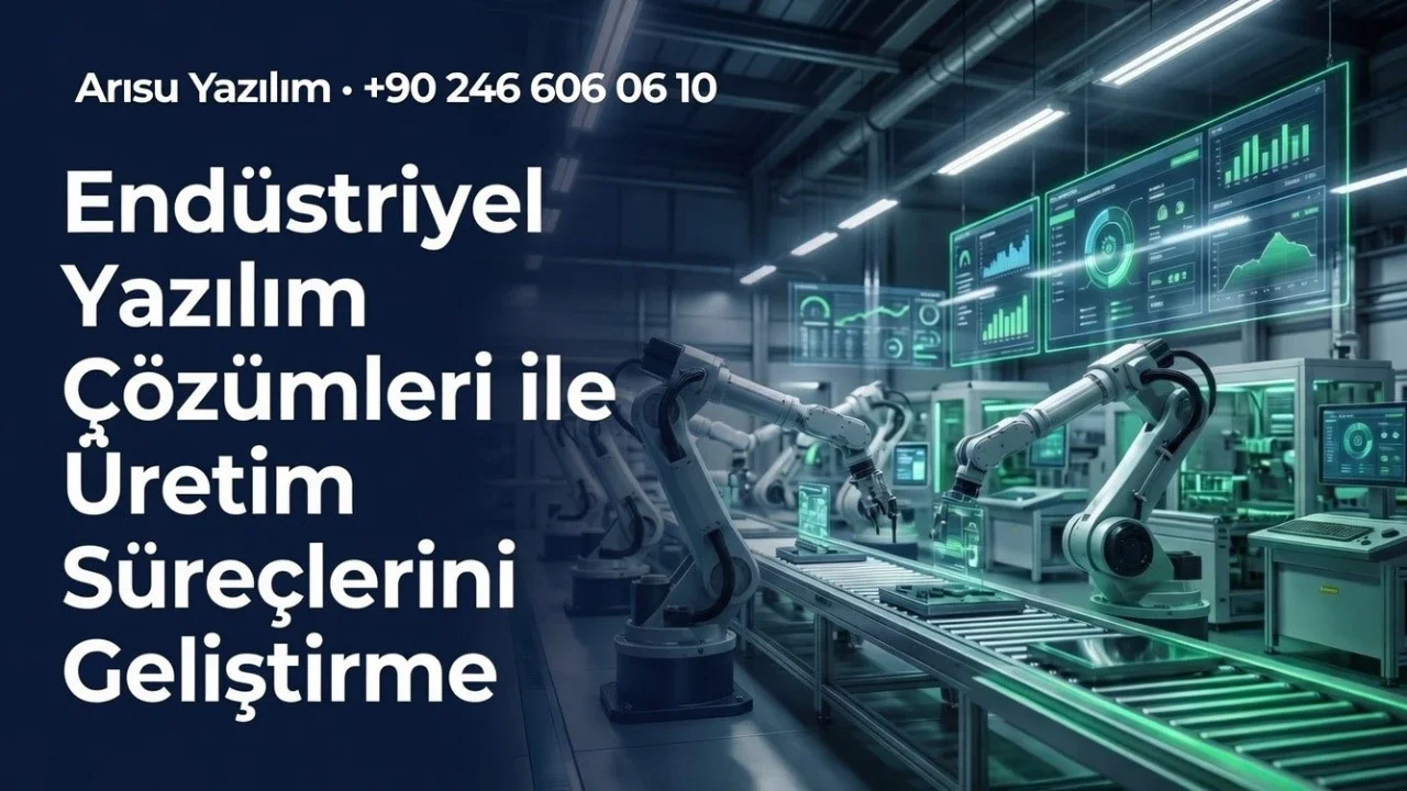 Endüstriyel Yazılım Çözümleri ile Üretim Süreçlerini Geliştirme