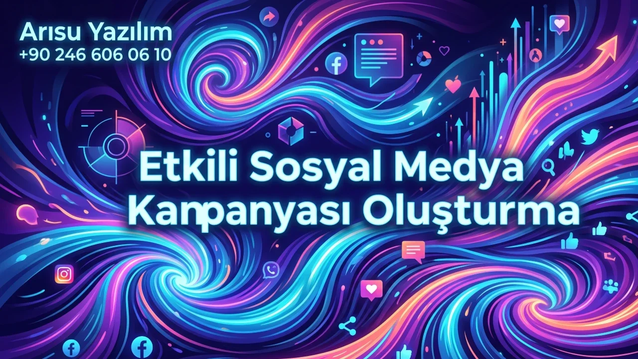 Etkili Sosyal Medya Kampanyası Oluşturma